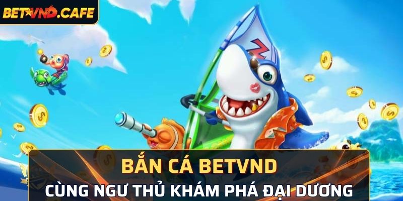 Mẹo chơi bắn cá BetVND