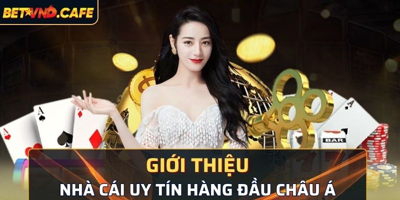 Giới thiệu nhà cái uy tín hàng đầu khu vực châu Á