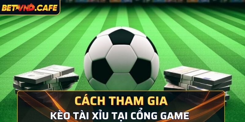 Cách tham gia kèo tài xỉu tại BetVND