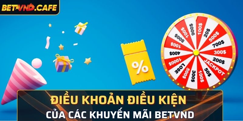 Điều khoản và điều kiện của các khuyến mãi BetVND 