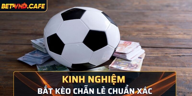 Kinh nghiệm bắt kèo chẵn lẻ chuẩn xác, thắng lớn