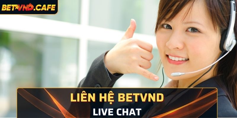 Liên hệ Betvnd bằng live chat