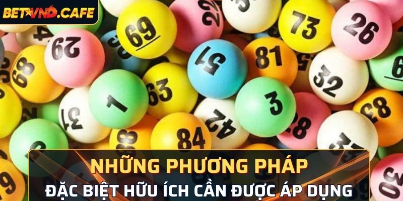 Những phương pháp đặc biệt hữu ích cần được áp dụng 