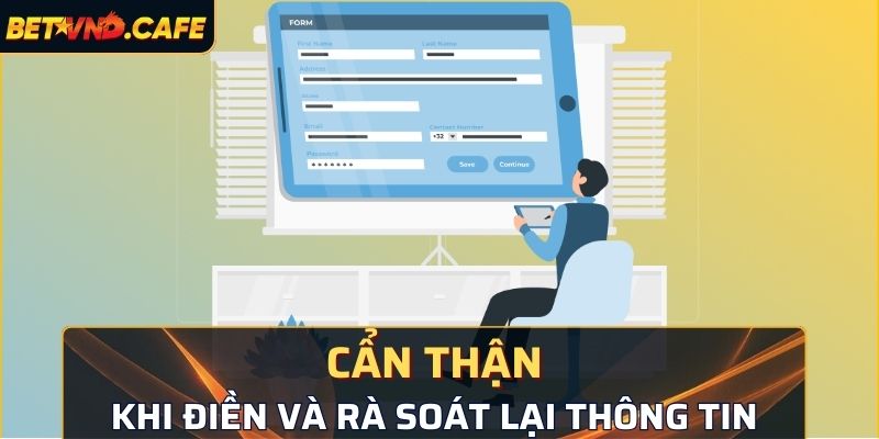 Cẩn thận trong việc điền và rà soát lại các mục thông tin khi rút tiền BetVND