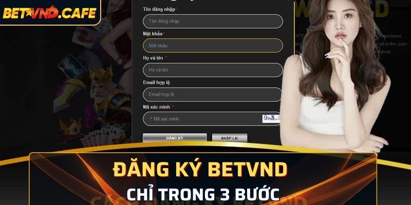 Thực hiện đăng ký BETVND chỉ trong 3 bước