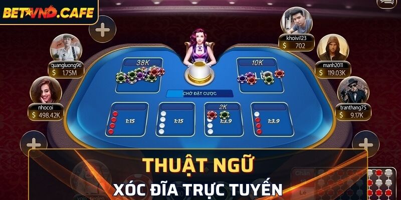 Có nhiều thuật ngữ cần nắm trong Xóc Đĩa 